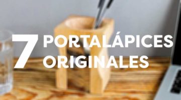 7 portalápices originales para tu escritorio